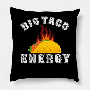 Big Taco Energy Cinco De Mayo Pillow