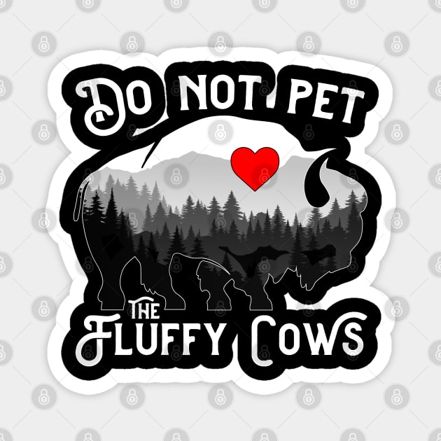 Do Not Pet The Fluffy Cows Funny Bison Magnet by Atelier Djeka