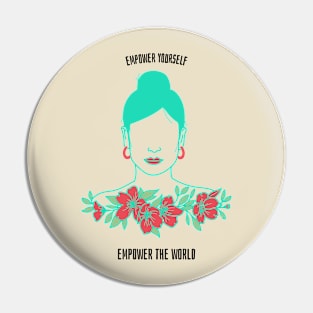 Empower yourself - Empower the world Pin