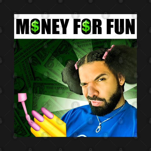 Money For Fun Drake by The merch town