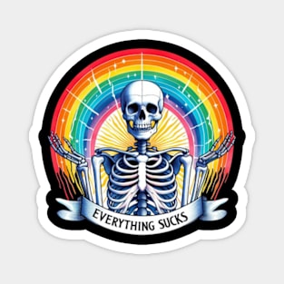 Everything Sucks Sarcastic Skeleton with Rainbow Magnet