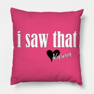 I saw that. Love, Karma Pillow