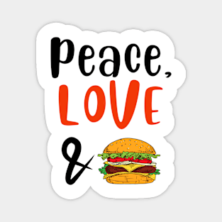 Peace Love and Cheeseburger Magnet