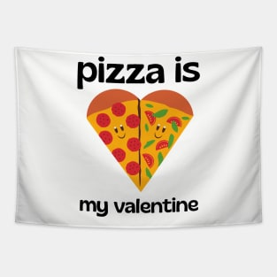 pizza is my valentine Tapestry