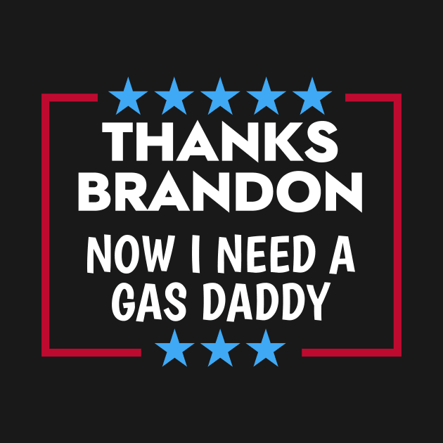 Thanks Brandon Gas Daddy Wanted by Brobocop