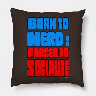 BORN TO NERD: Forced to Socialize Pillow