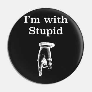 I'm With Stupid joke tee Pin