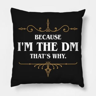 Because I'm the Master Tabletop RPG Gaming Pillow