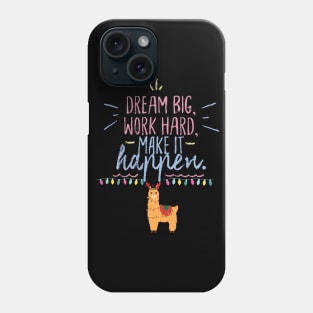 Dream Big, Work Hard, Make It Happen Phone Case