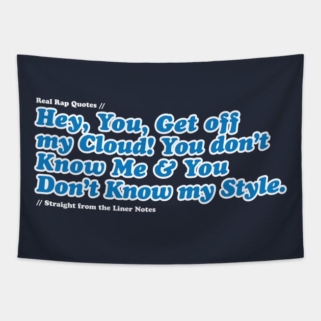 Get Off My Cloud Tapestry by Real Rap Quotes