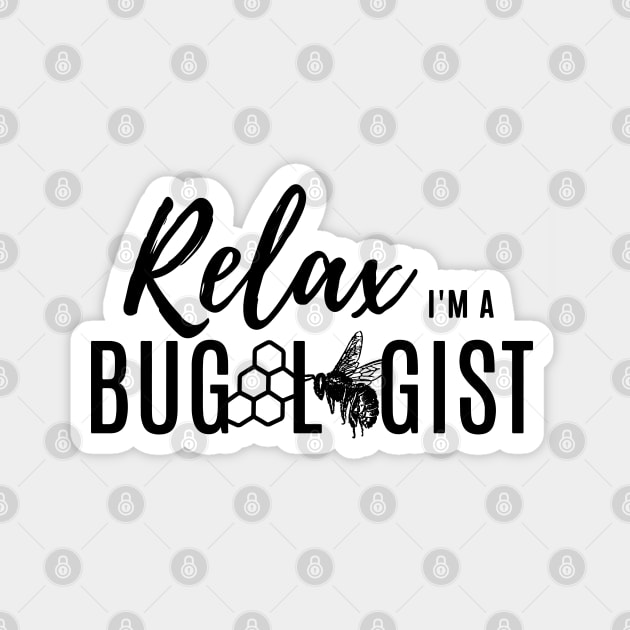 Relax, I'm a bugologist (bee) (black lettering) Magnet by TiffanyYau