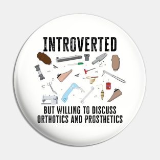 Introverted, but willing to discuss Orthotics and Prosthetics Pin