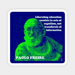 Paulo Freire Pedagogy of the Oppressed Quote on Liberating Education Green Blue Magnet