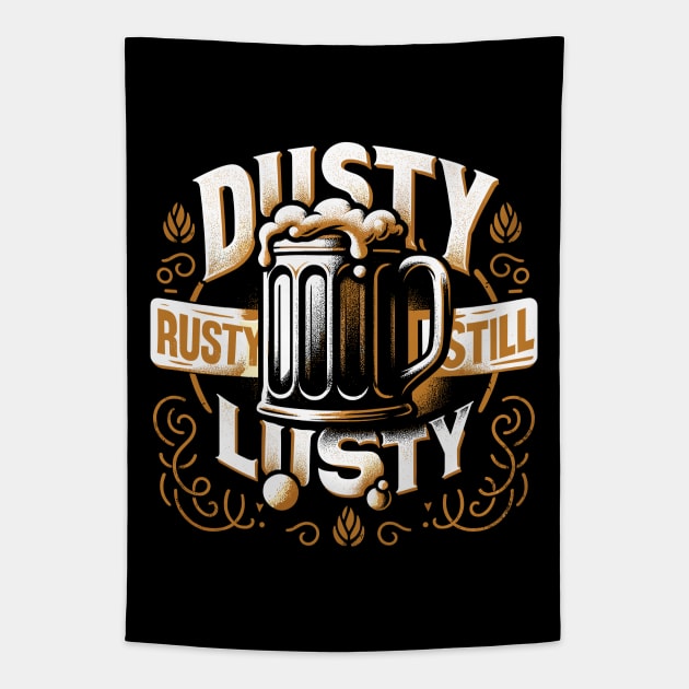 Vintage Charm Beer Design - Dusty, Rusty, Still Lusty Tapestry by Xeire