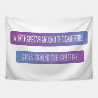 Funny What happens around the campfire, stays around the campfire Tapestry