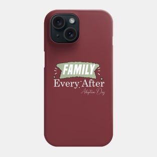 funny Family Every After, Adoption day Phone Case