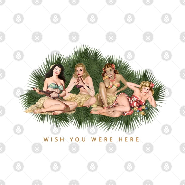 Hula Girls Wish You Were Here by PauHanaDesign