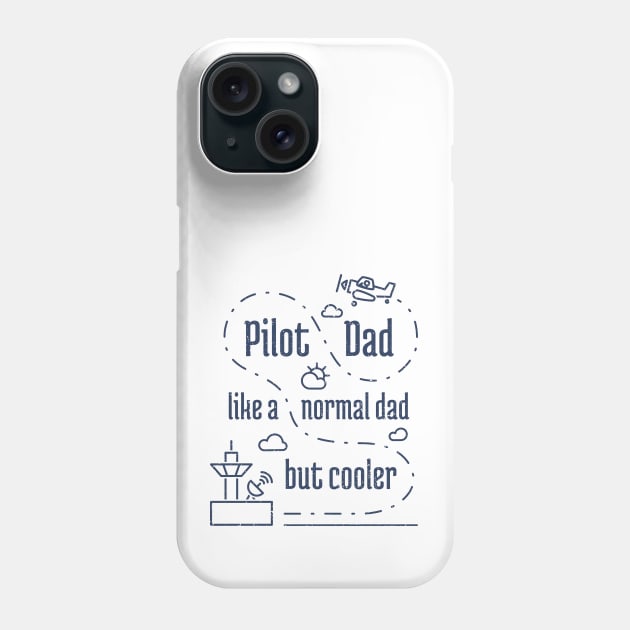 Pilot Dad Like a Normal Dad But Cooler - 6 Phone Case by NeverDrewBefore