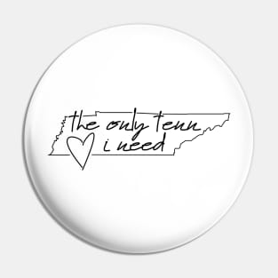 Tennessee - "The Only Tenn I Need" (Heart) Pin