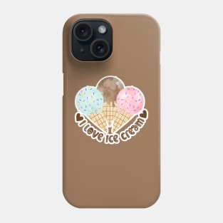 I love Ice Cream Phone Case