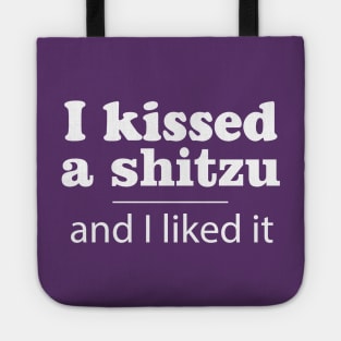 I Kissed A Shitzu Tote