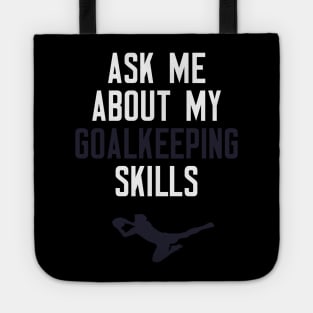 Ask Me About My Goalkeeping Skills Tote