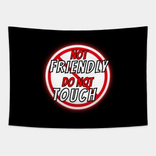 Not Friendly Do Not Touch Funny and humorous memes Tapestry