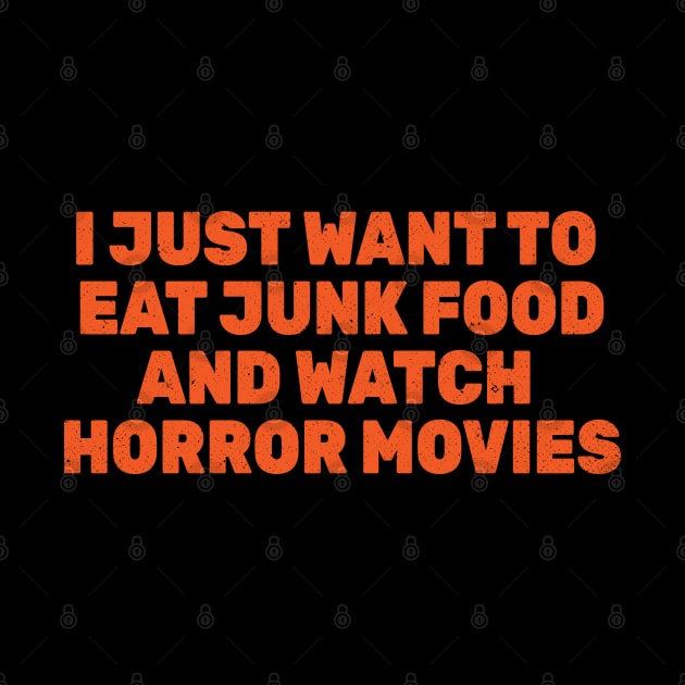 I Just Want to Eat Junk Food and Watch Horror Movies by Commykaze