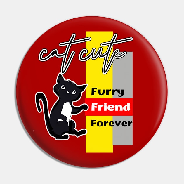 Cat Cute Furry Friend Forever Pin by moss @ ploy love design