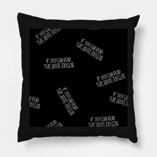 If you can read this, you're too close - introvert 4 white on black Pillow