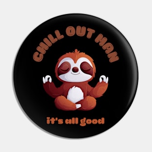 Chill Out Man, Funny Sloth, Animal Lover, Coolest Pin