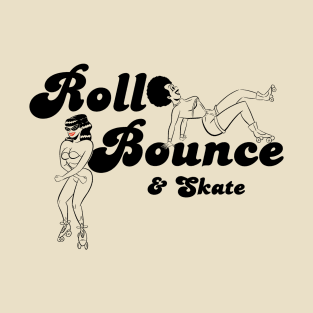 ROLL, BOUNCE & SKATE T-Shirt