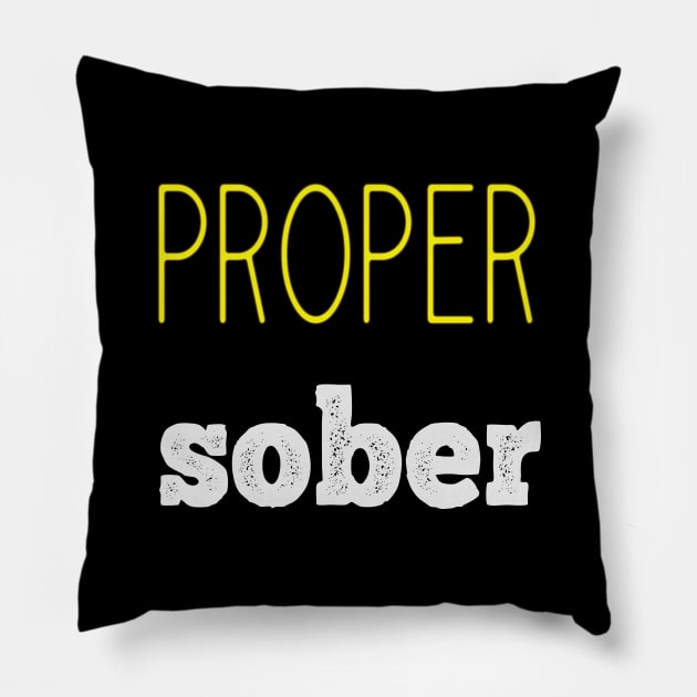 Proper Sober Pillow by FrootcakeDesigns