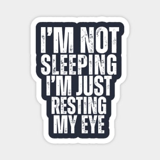 I'm not sleeping, I'm just resting my eyes Magnet