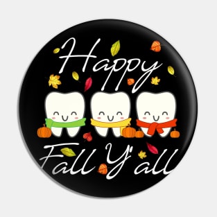 Happy Fall Y'all Funny Dental Hygiene Dentist Gift Pin