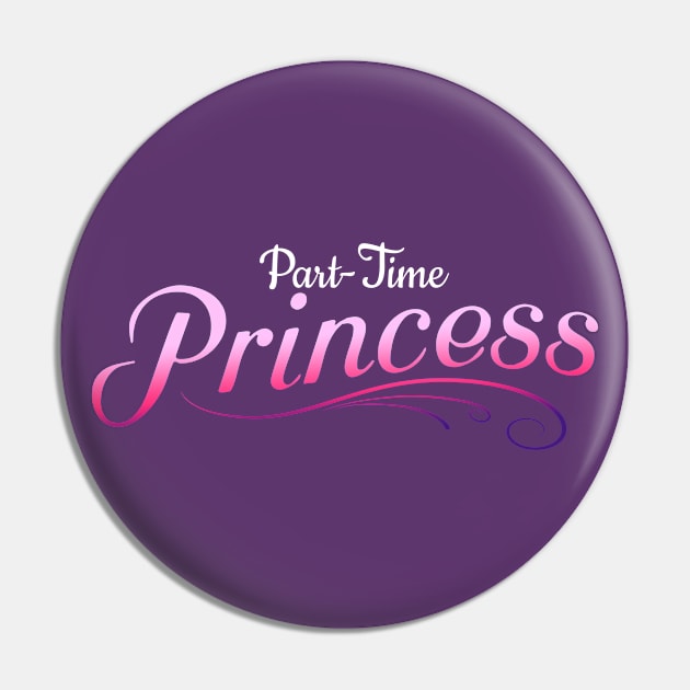 Part-Time Princess Pin by The League of Enchantment