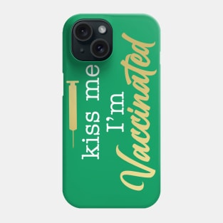 Kiss Me I'm Vaccinated Phone Case