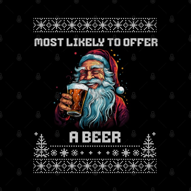 Most Likely To Offer Santa A Beer Ugly Christmas Sweater by VisionDesigner