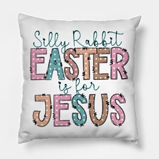 Silly rabbit Easter is for Jesus Pillow