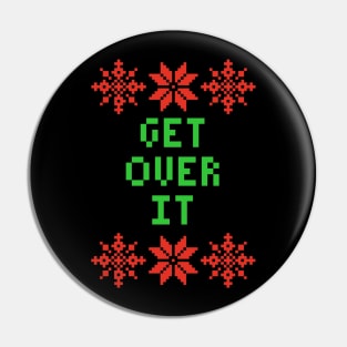 Get Over It Xmas - Ugly Christmas Sweater Style Pin
