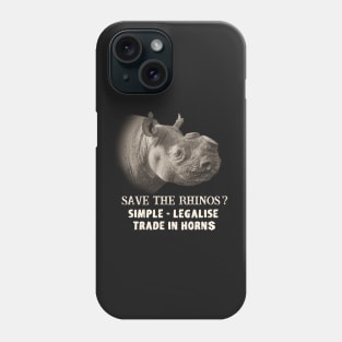 Save Rhinos Legalise Trade in Rhino Horn Phone Case