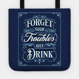 Forget your troubles Funny Alcohol Tote