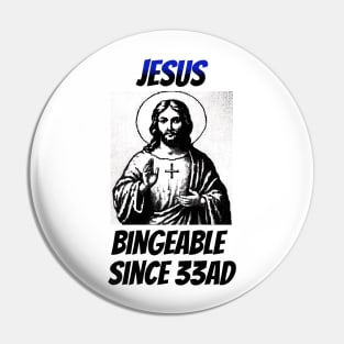 Jesus: Bingeable Since 33AD Pin