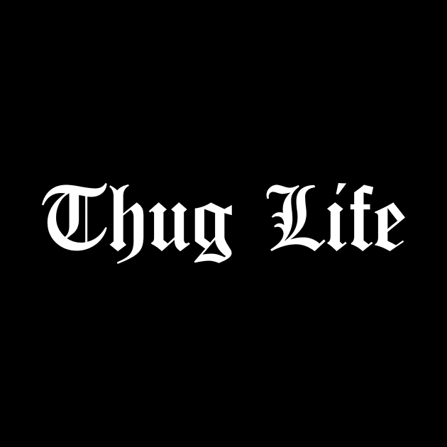 Thug Life Official Text by outdoorlover