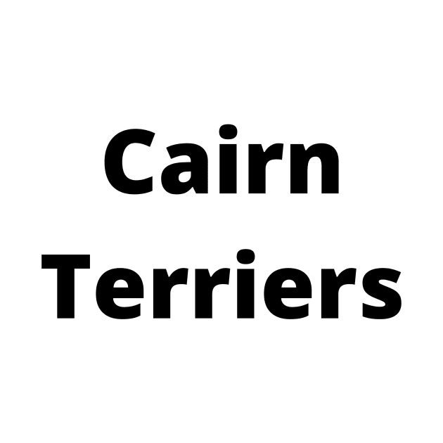 Cairn Terriers Black Text Typography by Word Minimalism