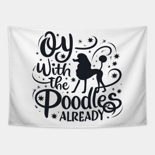 Oy with the poodles already - Typography Tapestry