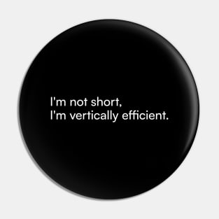 I'm not short, I'm vertically efficient. Pin