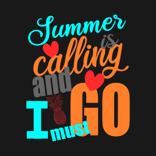 Summer Is Calling And I Must Go T-Shirt