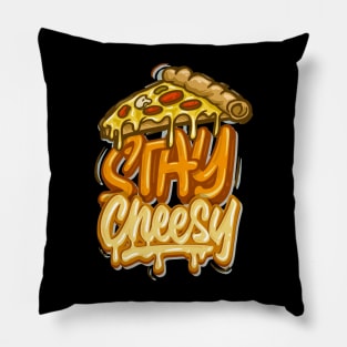 Stay Cheesy - Typhography Style Pillow