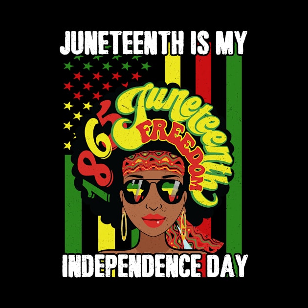 Juneteenth Is My Independence Day Black Women Afro Melanin by joneK